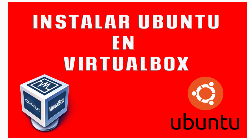 Instalar Ubuntu en Virtualbox